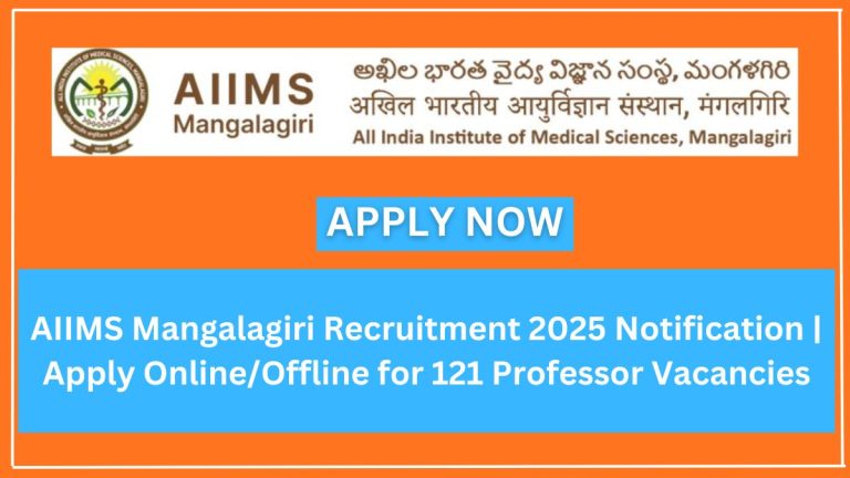 AIIMS Mangalagiri Recruitment 2025 Notification | Apply Online/Offline for 121 Professor Vacancies