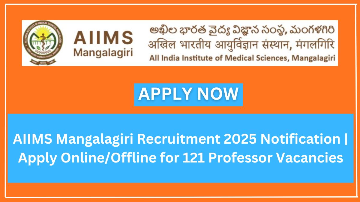 AIIMS Mangalagiri Recruitment 2025 Notification | Apply Online/Offline for 121 Professor Vacancies